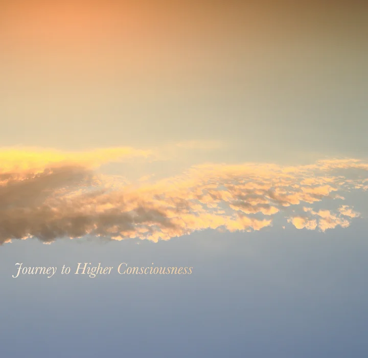 Journey to Higher Consciousness