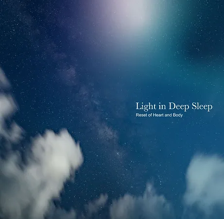 Light in Deep Sleep ～Reset of Heart and Body～