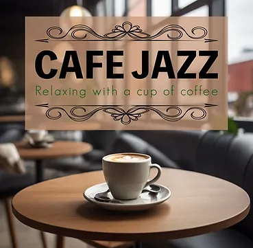 Cafe Jazz "Relaxing with a cup of coffee"