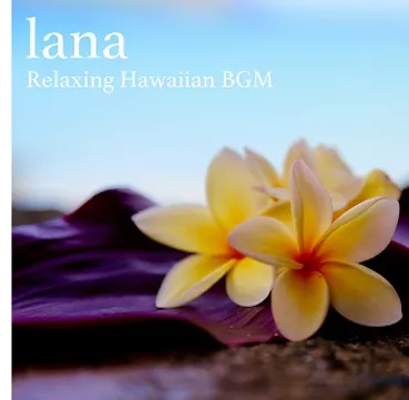 lana -Relaxing Hawaiian BGM