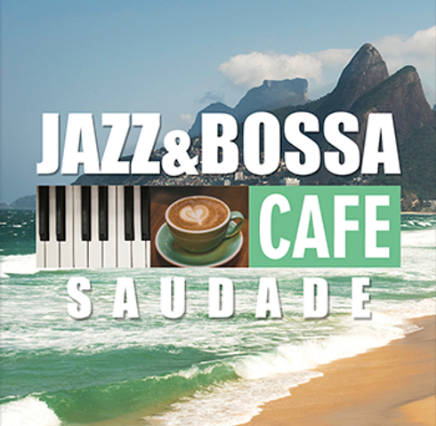 カフェで流れるJAZZ＆BOSSA～サウダージ