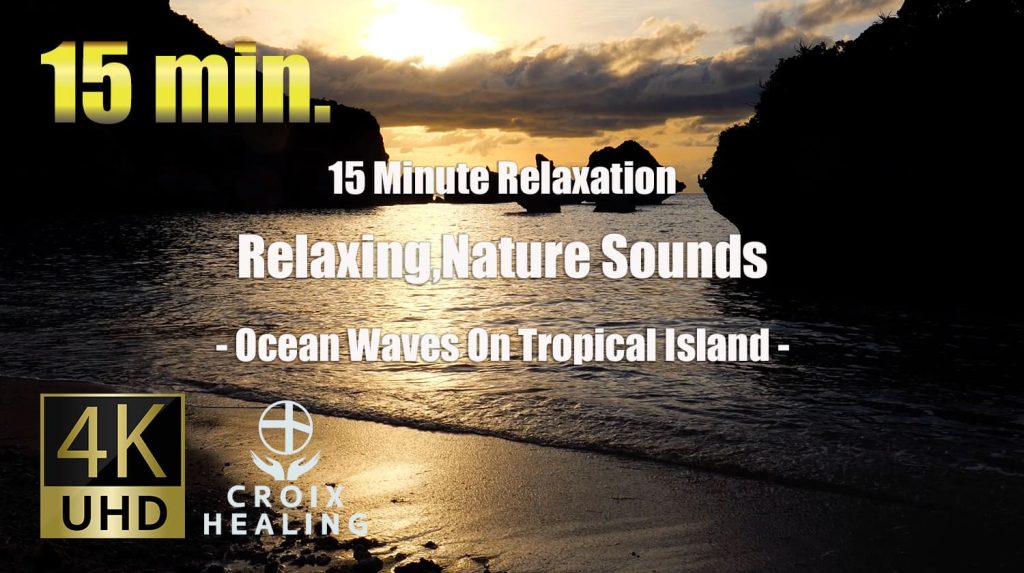 15 Minute Relaxation・Relaxing,Nature Sounds - Ocean Waves On Tropical Island / 4K