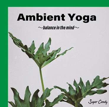 Ambient Yoga ～balance in the mind～
